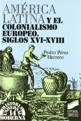 AMERICA LATINA Y EL COLONIALISMO EUROPEO XVI XVIII
