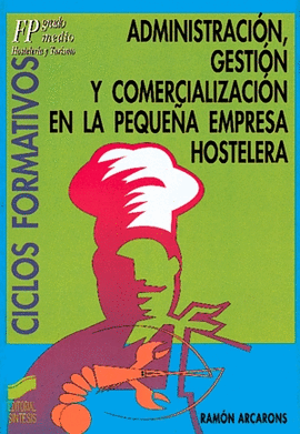 ADMINISTRACION GESTION Y COMERC EN LA PEQUE�A EMPRESA HOSTELERA
