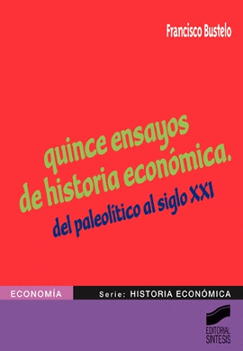 QUINCE ENSAYOS HISTORIA ECONOMICA DEL PALEOLITICO AL SIGLO XXI