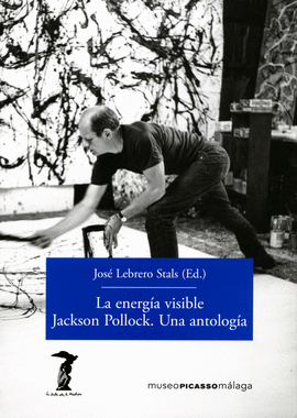 LA ENERG�A VISIBLE. JACKSON POLLOCK. UNA ANTOLOG�A