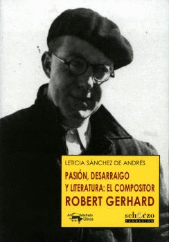 PASIN, DESARRAIGO Y LITERATURA: EL COMPOSITOR ROBERT GERHARD