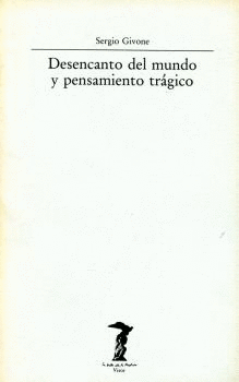 DESENCANTO DEL MUNDO Y PENSAMIENTO TR�GICO