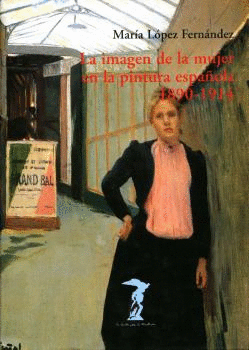 LA IMAGEN DE LA MUJER EN LA PINTURA ESPA�OLA, 1890-1914