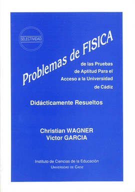PROBLEMAS DE F�SICA DE LAS PRUEBAS DE APTITUD PARA EL ACCESO A LA UNIVERSIDAD DE