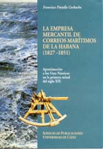EMPRESA MERCANTIL DE CORREOS MARTIMO DE LA HABANA 1827 1851 LA APROXIMACIN LOS USOS NUTICOS EN LA PRIMERA MITAD DEL SIGLO XIX