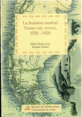 FRONTERA AUSTRAL. TIERRA DE FUEGO, 1520-1920, LA
