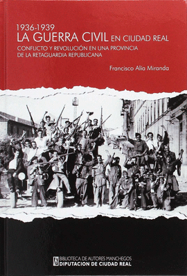 LA GUERRA CIVIL EN CIUDAD REAL (1936-1939)