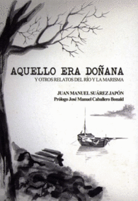 AQUELLO ERA DO�ANA Y OTROS RELATOS DEL R�O Y LA MARISMA