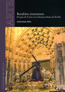 RETABLOS ITINERANTES. EL PASO DE CRISTO EN LA SEMANA SANTA DE SEVILLA