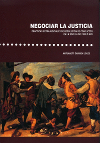 NEGOCIAR LA JUSTICIA. PRACTIVAS EXTRAJUDICIALES DE RESOLUCION DE CONFLICTOS EN L