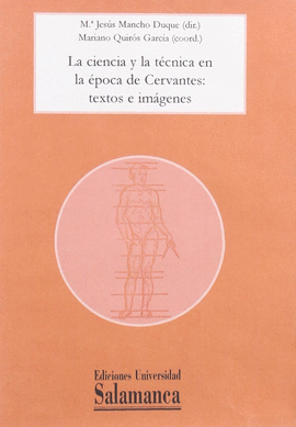 LA CIENCIA Y LA T�CNICA EN LA �POCA DE CERVANTES: TEXTOS E IM�GENES