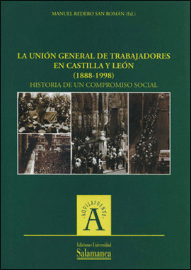 LA UNI�N GENERAL DE TRABAJADORES EN CASTILLA Y LE�N (1888-1998)