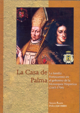 LA CASA DE PALMA. LA FAMILIA PORTOCARRERO EN EL GOBIERNO DE LA MONARQU�A HISP�NI