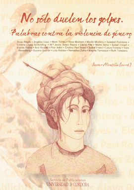 NO S�LO DUELEN LOS GOLPES. PALABRAS CONTRA LA VIOLENCIA DE G�NERO.