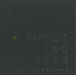 SHOOTING-STAR. SANTIAGO BUENO/SOLITUDE. JAMES GOOD