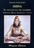 SHIVA, EL DIOS DE LOS MIL NOMBRES. SMBOLOS, MITOS, TRADICIN Y CULTO