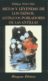 MITOS Y LEYENDAS DE LOS TA�NOS, ANTIGUOS POBLADORES DE LAS ANTILLAS