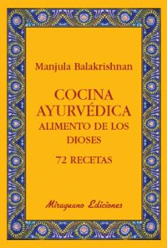 COCINA AYURVDICA. ALIMENTO DE LOS DIOSES. 72 RECETAS