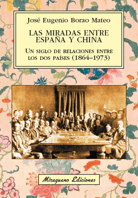 LAS MIRADAS ENTRE ESPAA Y CHINA. UN SIGLO DE RELACIONES ENTRE LOS DOS PASES (1