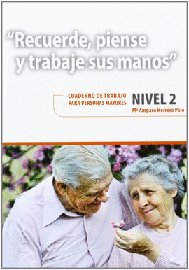 RECUERDE, PIENSE, TRABAJE SUS MANOS 2: CUADERNO TRABAJO NIVEL 2 PARA MAYORES