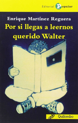 POR SI LLEGAS A LEERNOS QUERIDO WALTER