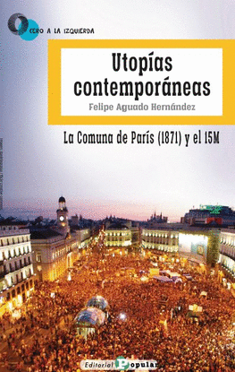UTOPAS CONTEMPORNEAS. LA COMUNA DE PARS (1871) Y EL 15M