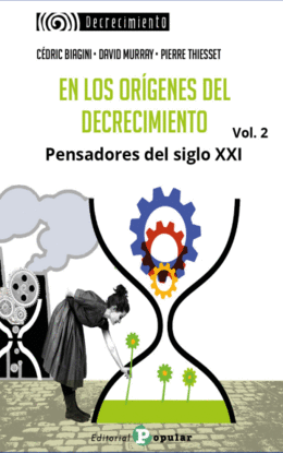 EN LOS OR�GENES DEL DECRECIMIENTO. PENSADORES DEL SIGLO XXI. VOL