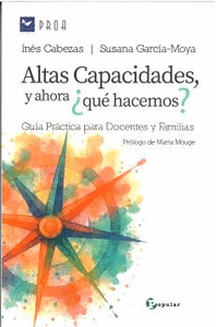 ALTAS CAPACIDADES Y AHORA QUE HACEMOS?:GUIA PRACTICA