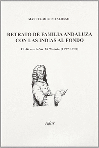 RETRATO DE FAMILIA ANDALUZA CON LAS INDIAS AL FONDO, MEMORIAL DEL PINTADO (1697-