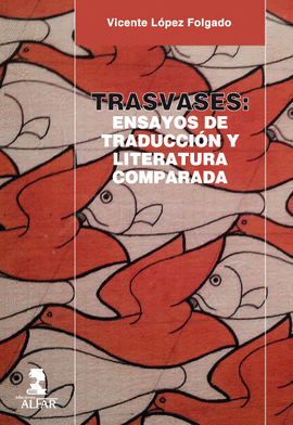 TRASVASES: ENSAYOS DE TRADUCCION Y LITERATURA COMPARADA