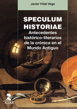 SPECULUM HISTORIAE. ANTECEDENTES HIST�RICO-LITERARIOS DE LA CR�NICA EN EL MUNDO
