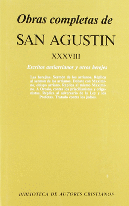 OBRAS COMPLETAS DE SAN AGUST�N. XXXVIII: ESCRITOS ANTIARRIANOS Y OTROS HEREJES: