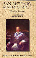 SAN ANTONIO MAR�A CLARET. CARTAS SELECTAS
