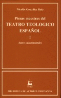 PIEZAS MAESTRAS DEL TEATRO TEOL�GICO ESPA�OL. I: AUTOS SACRAMENTALES
