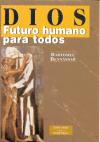 DIOS: FUTURO HUMANO PARA TODOS