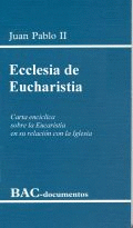 ECCLESIA DE EUCHARISTIA. CARTA ENCCLICA SOBRE LA EUCARISTA EN SU RELACIN CON