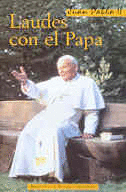 LAUDES CON EL PAPA. LA CATEQUESIS DE JUAN PABLO II SOBRE LOS SALMOS Y CNTICOS D