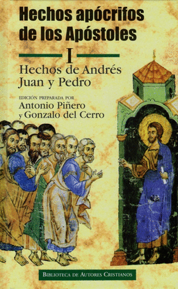 HECHOS APCRIFOS DE LOS APSTOLES. I: HECHOS DE ANDRS, JUAN Y PEDRO