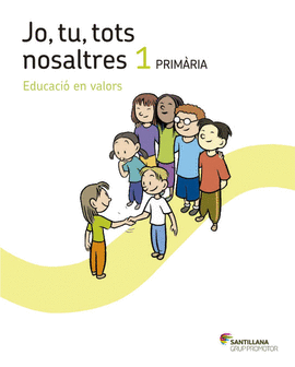 JO TU TOTS NOSALTRES EDUCACIO EN VALORS 1 PRIMARIA