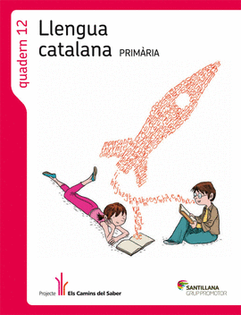QUADERN 12 LLENGUA 4 PRIMARIA 3 TRIM ELS CAMINS DEL SABER