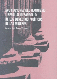 APORTACIONES DEL FEMINISMO LIBERAL AL DESARROLLO DE LOS DERECHOS POLTICOS DE LAS MUJERES