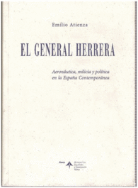 EL GENERAL HERRERA AERONUTICA MILICIA Y POLTICA EN LA ESPAA CONTEMPORNEA