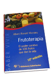 FRUTOTERAPIA EL PODER CURATIVO DE 106 FRUTOS QUE DAN LA VIDA SABER VIVIR