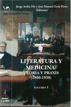 LITERATURA Y MEDICINA TEORIA Y PRAXIS (1800-1930) VOL.I