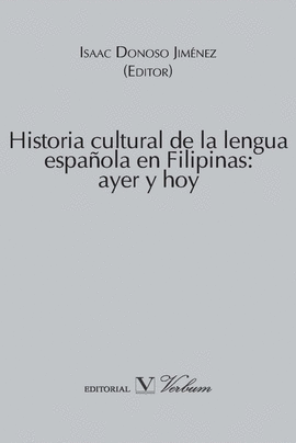 HISTORIA CULTURAL DE LA LENGUA ESPA�OLA EN FILIPINAS: AYER Y HOY