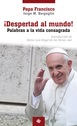 DESPERTAD AL MUNDO.PALABRAS A LA VIDA CONSAGRADA