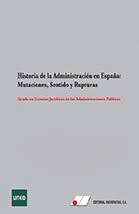 HISTORIA DE LA ADMINISTRACI�N EN ESPA�A:MUTACIONES, SENTIDO Y RUPTURAS