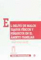 EL DELITO DE MALOS TRATOS F�SICOS Y PS�QUICOS EN EL �MBITO FAMILIAR