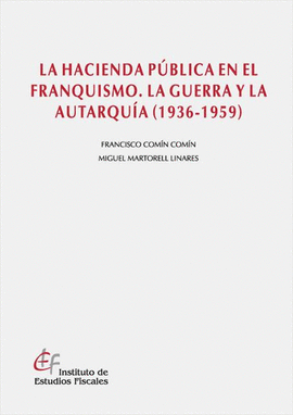 LA HACIENDA P�BLICA EN EL FRANQUISMO. LA GUERRA Y LA AUTARQU�A (1936-1939)