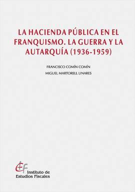 LA HACIENDA PBLICA EN EL FRANQUISMO. LA GUERRA Y LA AUTARQUA (1936-1939)